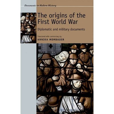 The Origins of the First World War - (Documents in Modern History) Annotated by  Harry Bennett & Annika Mombauer (Paperback)