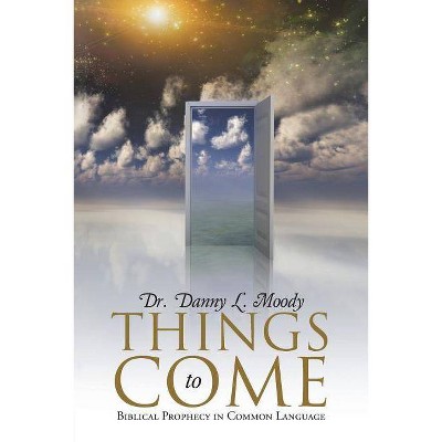 Things to Come - by  Moody (Paperback)