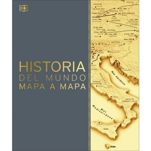 Historia del Mundo Mapa a Mapa (History of the World Map by Map) - (DK History Map by Map) by  DK (Hardcover) - 1 of 1