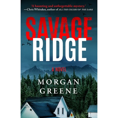 Savage Ridge - by  Morgan Greene (Paperback)