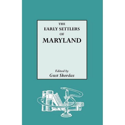 The Early Settlers of Maryland - by  Gust Skordas (Paperback)