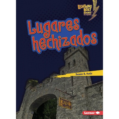 Lugares Hechizados (Haunted Places) - (Lightning Bolt Books (R) en Español -- ¡Eso Es Aterrador! (That's Scary!)) by  Susan B Katz (Paperback)