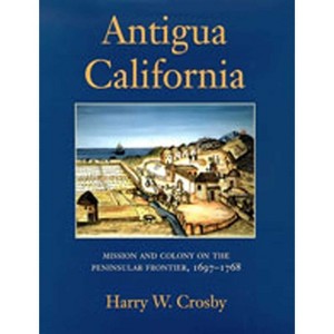 Antigua California - by  Harry W Crosby (Hardcover) - 1 of 1
