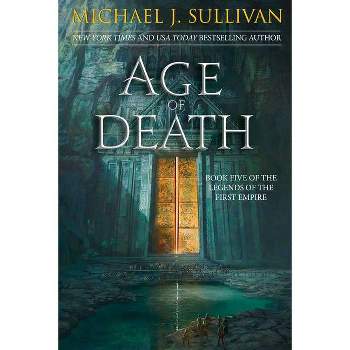 Age of Death - (Legends of the First Empire) by  Michael J Sullivan (Paperback)