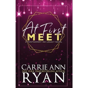 At First Meet - Special Edition - (Montgomery Ink Legacy) by  Carrie Ann Ryan (Paperback) - 1 of 1