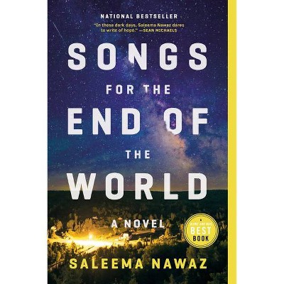 Songs for the End of the World - by  Saleema Nawaz (Paperback)