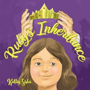 Ruby's Inheritance - by  Katlin Sisler (Paperback) - 1 of 1