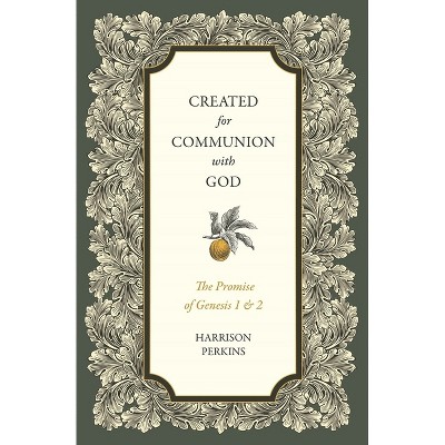Created for Communion with God - by  Harrison Perkins (Paperback)