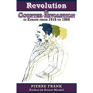 Revolution and Counterrevolution in Europe From 1918 to 1968 - by  Pierre Frank (Paperback) - 1 of 1