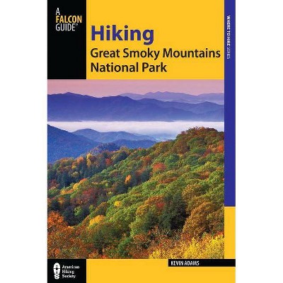  Hiking Great Smoky Mountains National Park - 2nd Edition by  Kevin Adams (Paperback) 