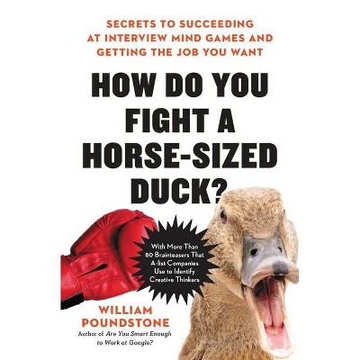 How Do You Fight a Horse-Sized Duck? - by  William Poundstone (Hardcover)