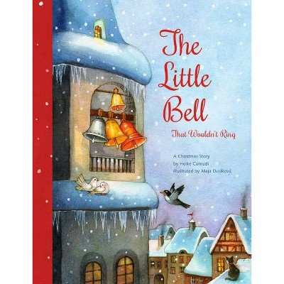 The Little Bell That Wouldn't Ring - by  Heike Conradi (Hardcover)