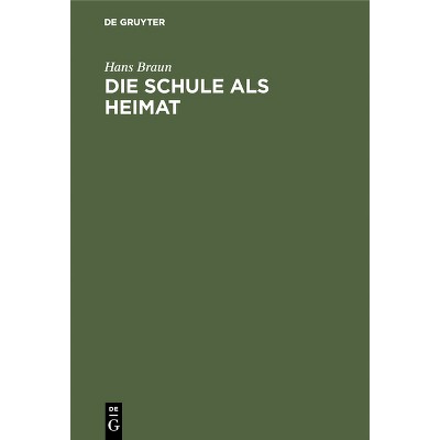 Die Schule ALS Heimat - by  Hans Braun (Hardcover)