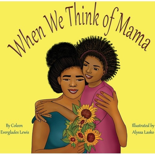 When We Think of Mama - by Coleen Everglades Lewis (Paperback)