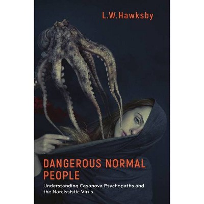 Dangerous Normal People - by  L W Hawksby (Paperback)