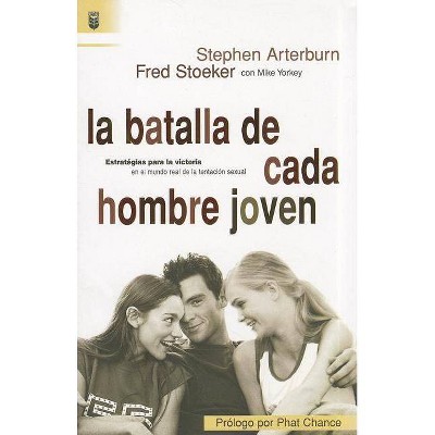 La Batalla de Cada Hombre Joven - by  Stephen Arterburn (Paperback)