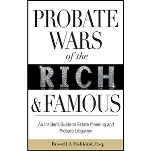 Probate Wars of the Rich and Famous - by  Russell J Fishkind (Hardcover) - 1 of 1
