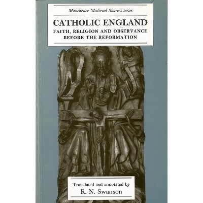 Catholic England - (Manchester Medieval Sources) by  R N Swanson (Paperback)