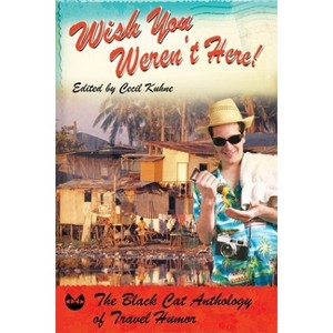 Wish You Weren't Here! - by  Cecil Kuhne (Paperback) - 1 of 1