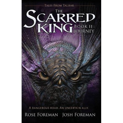 The Scarred King II - by  Rose Foreman & Josh Foreman (Paperback)