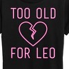 Women's - Instant Message - Too Old For Leo Short Sleeve Graphic T-Shirt - 2 of 4