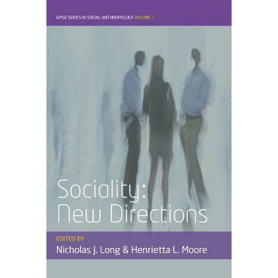 Sociality - (Wyse Social Anthropology) by  Nicholas J Long & Henrietta L Moore (Paperback)