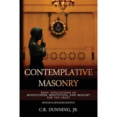 Contemplative Masonry - by  C R Dunning (Paperback)