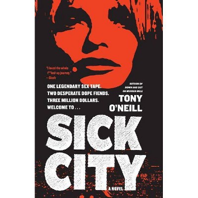 Sick City - by  Tony O'Neill (Paperback)