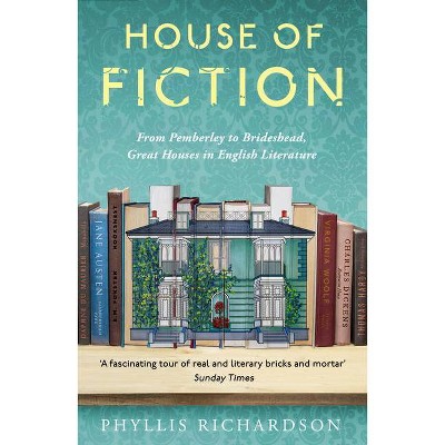 House of Fiction - by  Phyllis Richardson (Paperback)