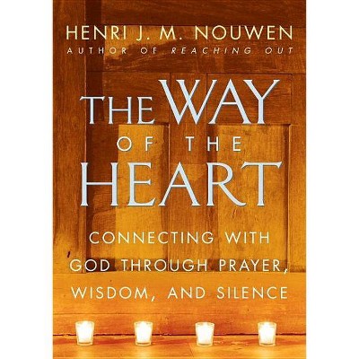 The Way of the Heart - by  Henri J M Nouwen (Paperback)