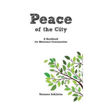 Peace of the City - by  Terence Schilstra (Paperback)