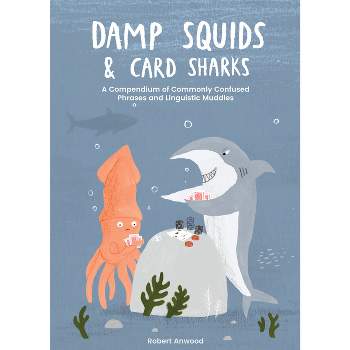 Damp Squids and Card Sharks - by  Robert Anwood (Hardcover)