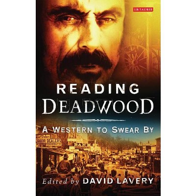 Reading Deadwood - (Reading Contemporary Television) by  David Lavery (Paperback)