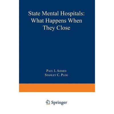 State Mental Hospitals - (Current Topics in Mental Health) by  Paul Ahmed (Paperback)