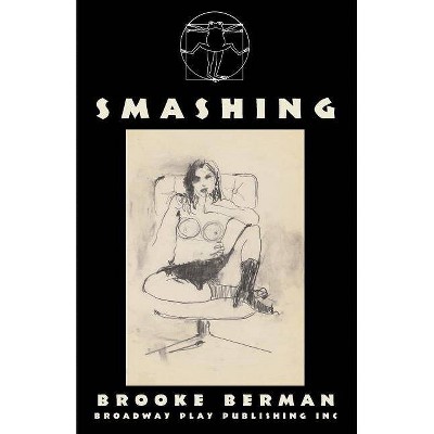 Smashing - by  Brooke Berman (Paperback)