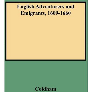 English Adventurers and Emigrants, 1609-1660 - by  Peter Wilson Coldham (Paperback) - 1 of 1