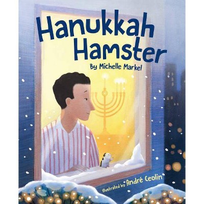 Hanukkah Hamster - by  Michelle Markel (Hardcover)