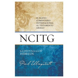 La Epístola a Los Hebreos: Un Comentario Sobre El Texto Griego (the Epistle to the Hebrews: A Commentary on the Greek Text) - by  Paul Ellingworth - 1 of 1
