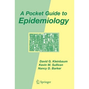 A Pocket Guide to Epidemiology - by  David G Kleinbaum & Kevin M Sullivan & Nancy D Barker (Paperback) - 1 of 1