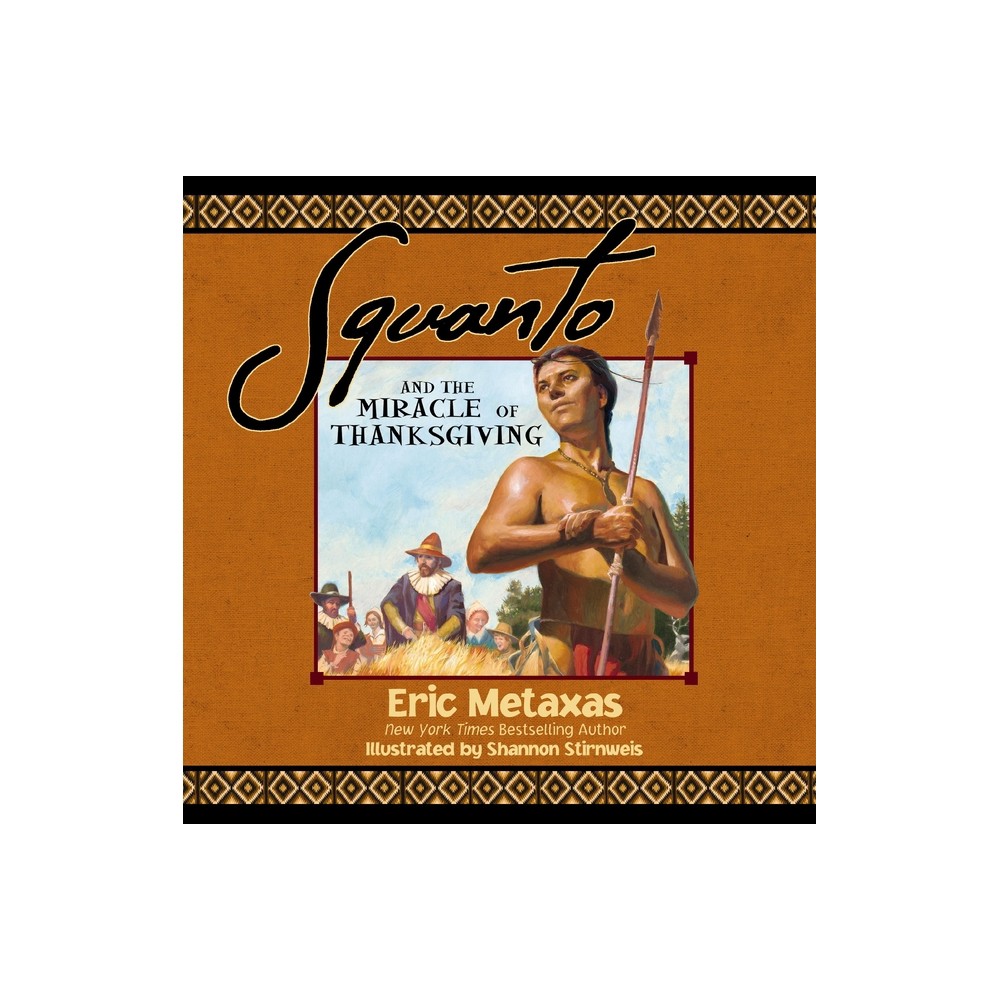 Squanto and the Miracle of Thanksgiving - by Eric Metaxas (Hardcover)