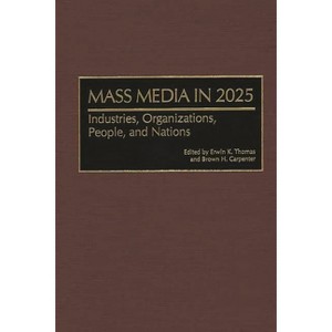 Mass Media in 2025 - (Contributions to the Study of Mass Media and Communications) by  Erwin K Thomas & Brown H Carpenter (Hardcover) - 1 of 1