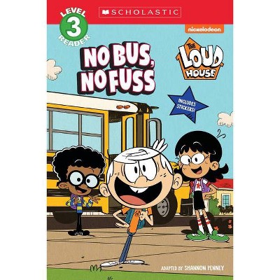 The Loud House: No Bus, No Fuss - (Scholastic Reader, Level 2) by Shannon Penney (Paperback)