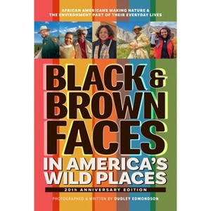 Black & Brown Faces in America's Wild Places (20th Anniversary Edition) - 2nd Edition by  Dudley Edmondson (Paperback) - 1 of 1