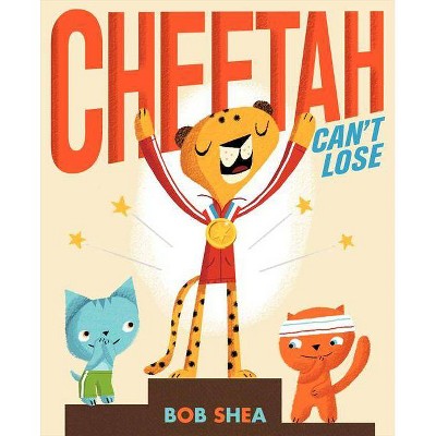 Cheetah Can't Lose - by  Bob Shea (Hardcover)