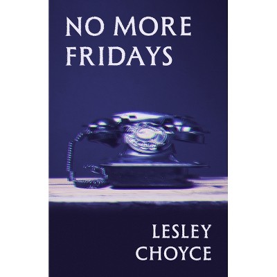 No More Fridays - by  Lesley Choyce (Paperback)