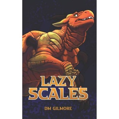 Lazy Scales - by  DM Gilmore (Paperback)