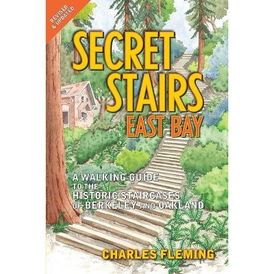 Secret Stairs: East Bay - by  Charles Fleming (Paperback)