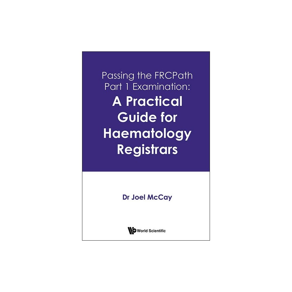 Passing the Frcpath Part 1 Examination: A Practical Guide for Haematology Registrars - by Joel McCay (Hardcover)