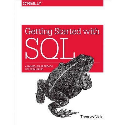 Getting Started with SQL - by  Thomas Nield (Paperback)