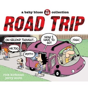 Road Trip - (Baby Blues) by  Rick Kirkman & Jerry Scott (Paperback) - 1 of 1